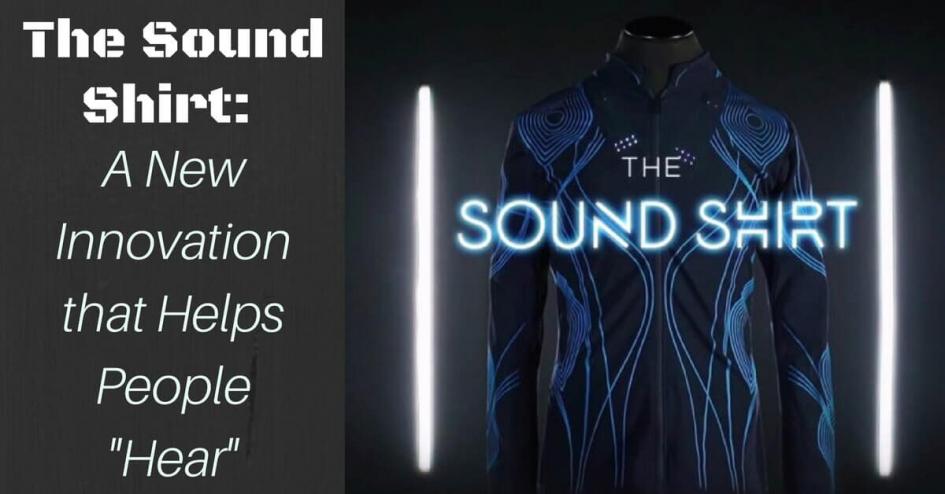 The Sound Shirt: A New Innovation that Helps People 