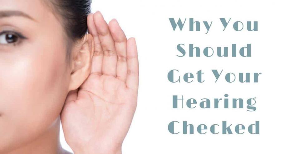 Why You Should Get Your Hearing Checked