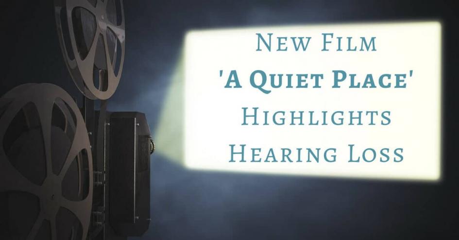 New Film 'A Quiet Place' Highlights Hearing Loss