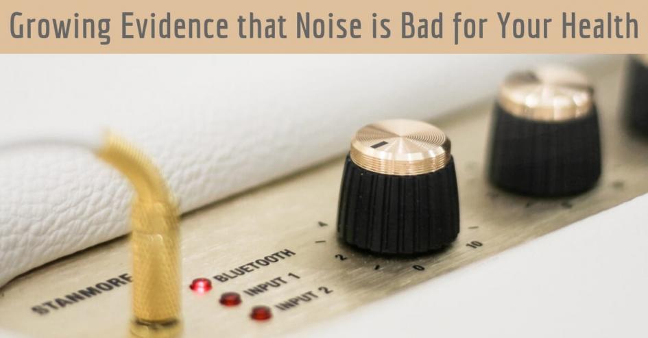 Growing Evidence that Noise is Bad for Your Health