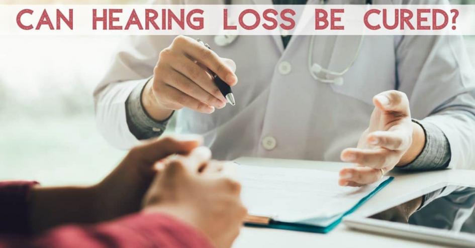 Can Hearing Loss Be Cured?