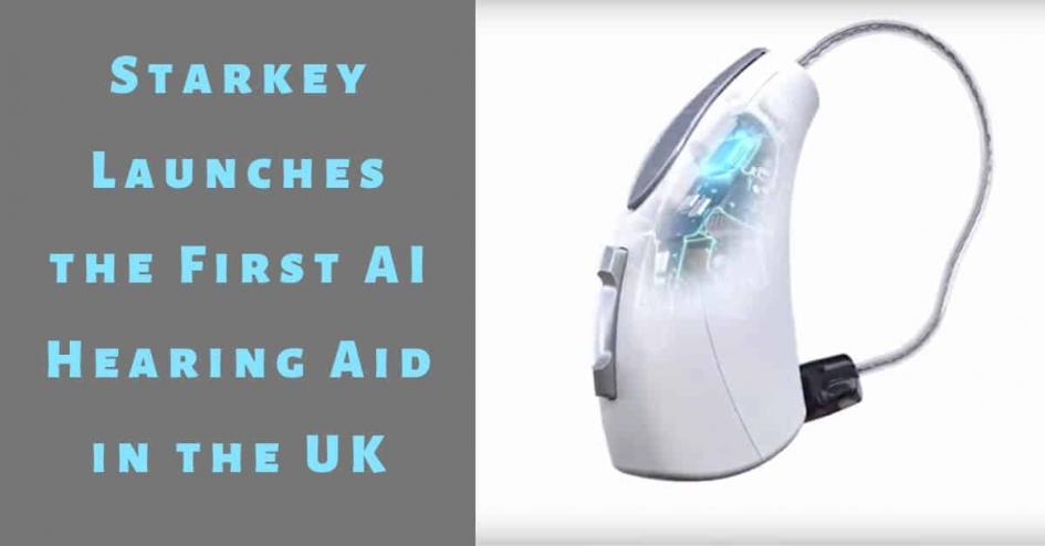 Starkey Launches the First AI Hearing Aid in the UK