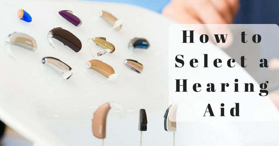 How to Select a Hearing Aid