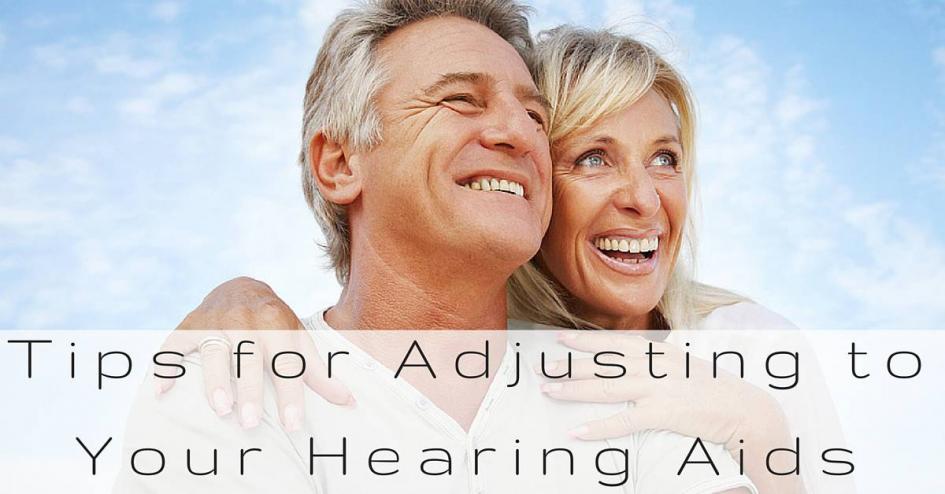 Tips for Adjusting to Your Hearing Aids