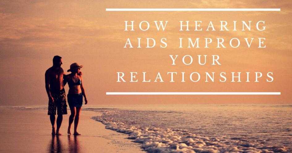 How Hearing Aids Improve Your Relationships