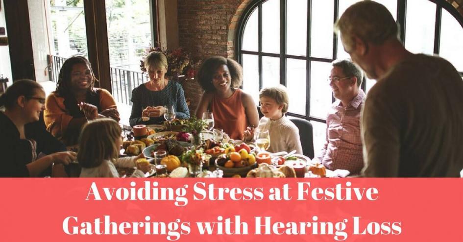 Avoiding Stress at Festive Gatherings with Hearing Loss