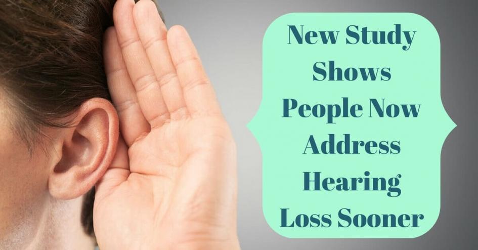 New Study Shows People Now Address Hearing Loss Sooner