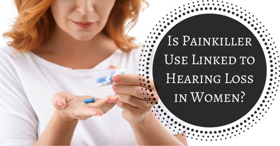 Is Painkiller Use Linked to Hearing Loss in Women?