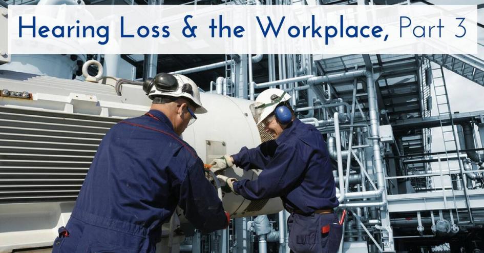 Hearing Loss & the Workplace, Part 3